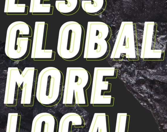 EVENT | LESS GLOBAL MORE LOCAL